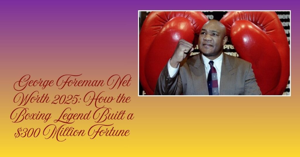 george-foreman-net-worth