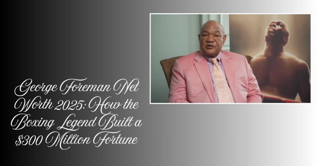 george-foreman-net-worth